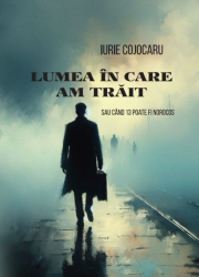 lumea in care am trait